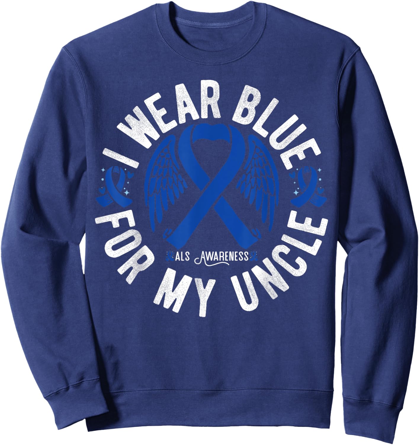 I Wear Blue For My Uncle ALS Uncle Als Awareness Sweatshirt - Sweatshirt | Navy