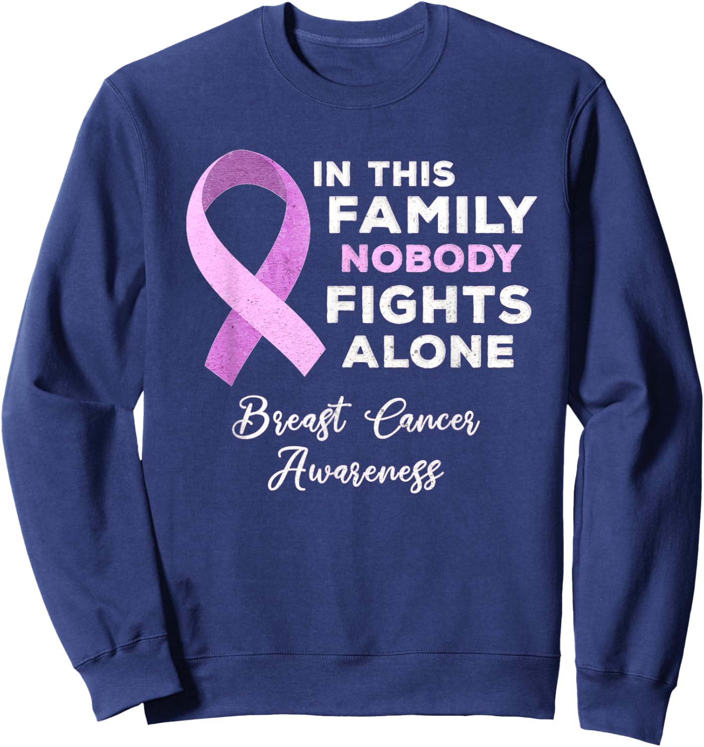 In This Family Nobody Fights Alone Breast Cancer Awareness Sweatshirt - Sweatshirt | Navy