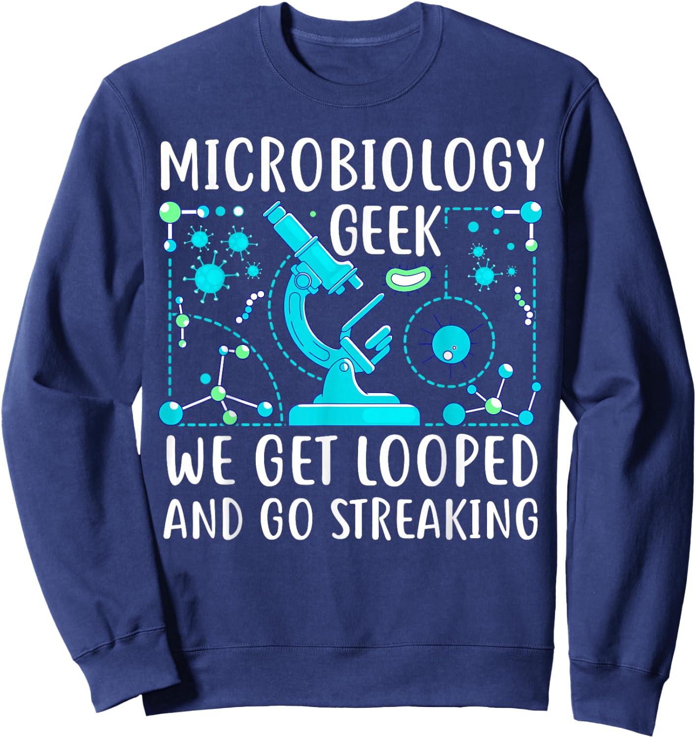 Funny Microbiology Teacher College Bacteria - We Get Looped Sweatshirt - Sweatshirt | Navy