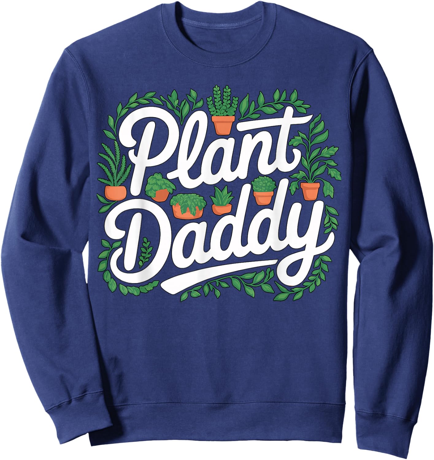 Plant Daddy Cute Houseplant Gardening Sweatshirt - Sweatshirt | Navy