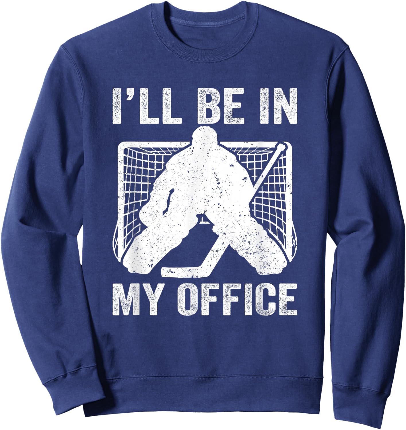 Funny I'll Be In My Office Ice Hockey Player Goalie Hockey Sweatshirt - Sweatshirt | Navy