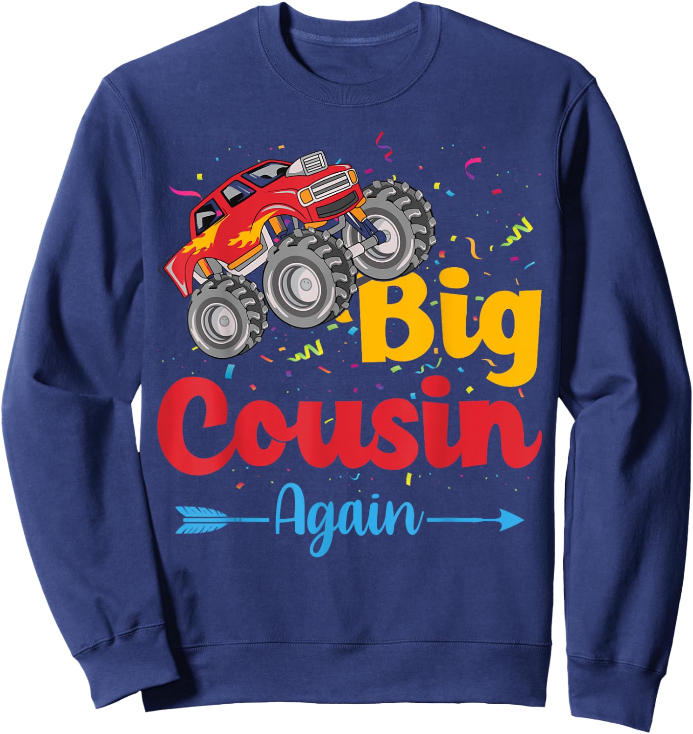 Big Cousin Again Monster Truck Baby Announcement Toddler Sweatshirt - Sweatshirt | Navy