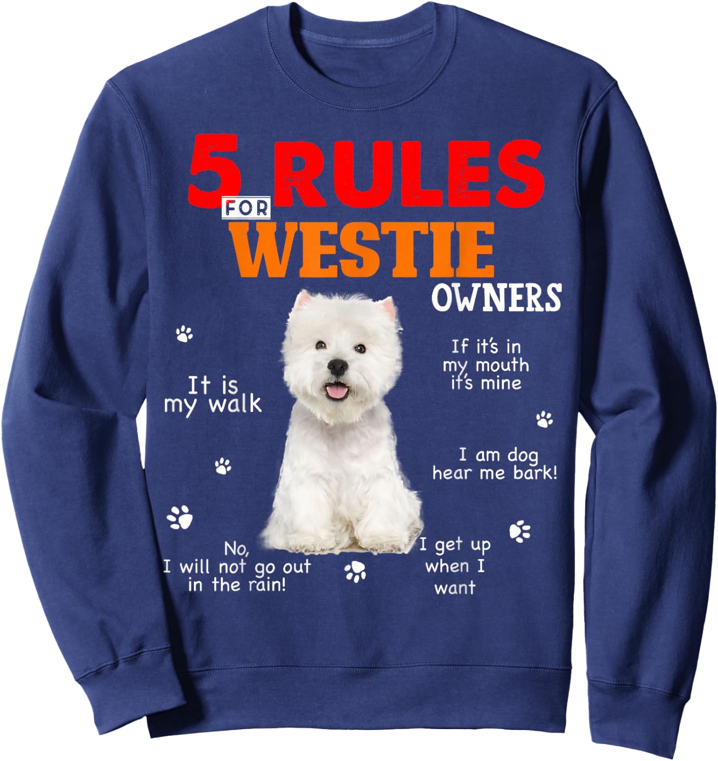 5 Rules For Westie Owners Sweatshirt - Sweatshirt | Navy