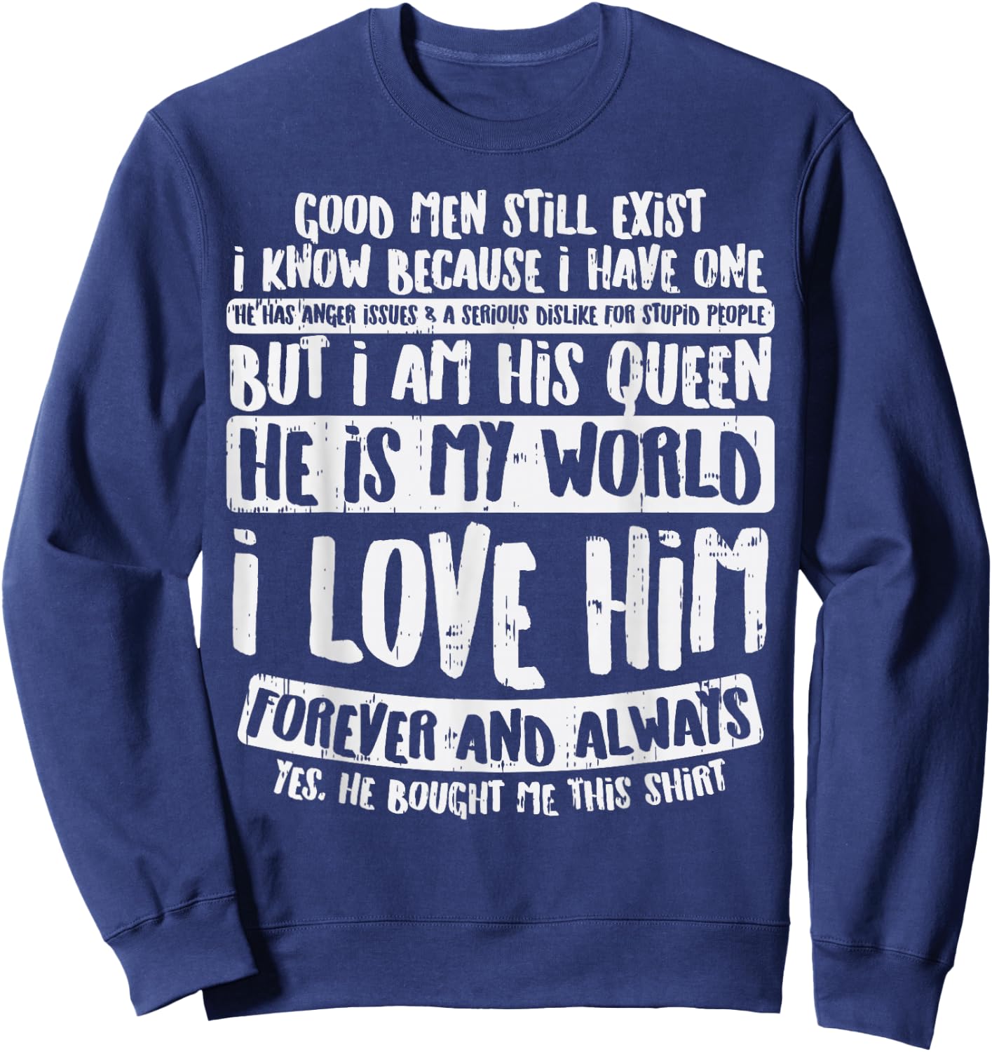 Good Men Still Exist Fun Valentines Day Girlfriend Wife Gift Sweatshirt - Sweatshirt | Navy