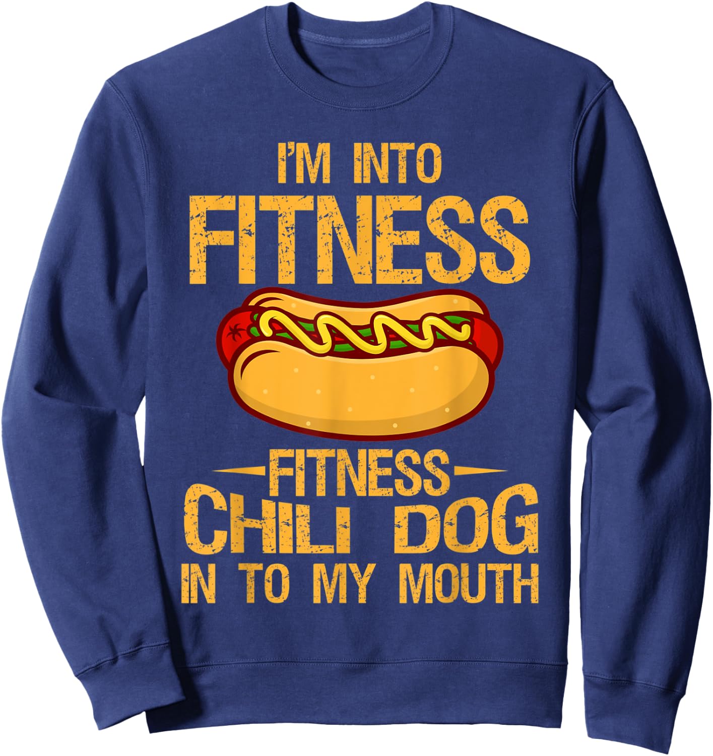 I m Into Fitness Gym Workouts Vintage Chili Dog Into Sweatshirt - Sweatshirt | Navy