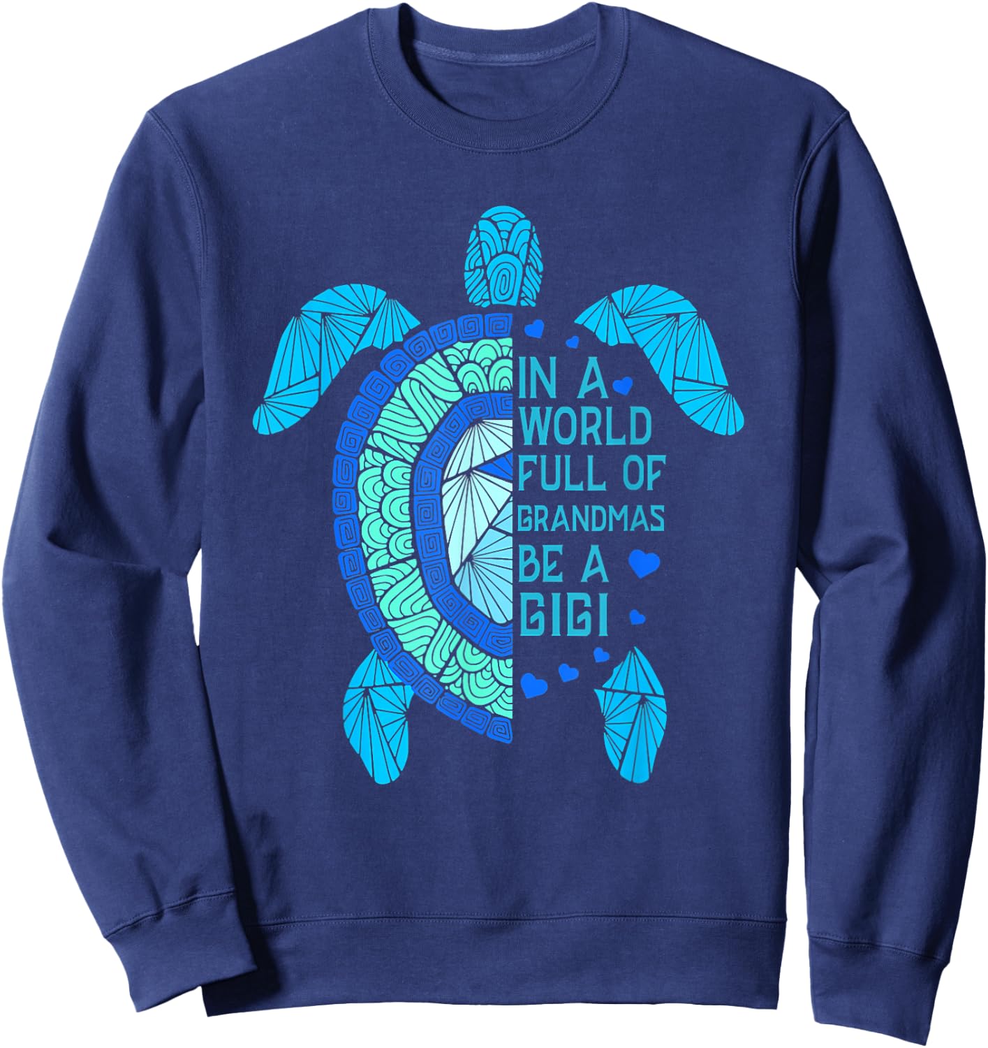 In A World Full Of Grandmas Be A Gigi Turtle Mother's Day Sweatshirt - Sweatshirt | Navy