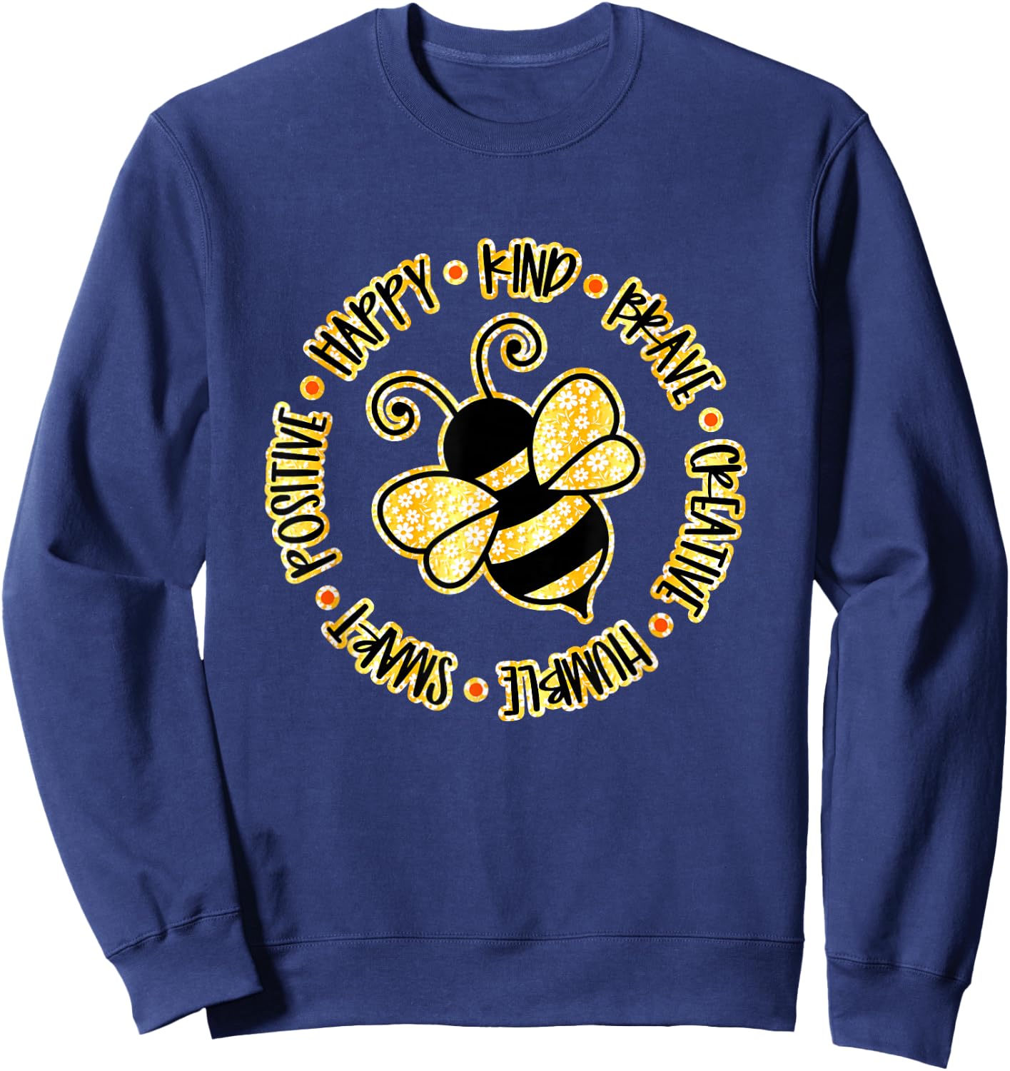 Bee Happy Kind Brave Humble Smart Positive Bumblebee Sweatshirt - Sweatshirt | Navy