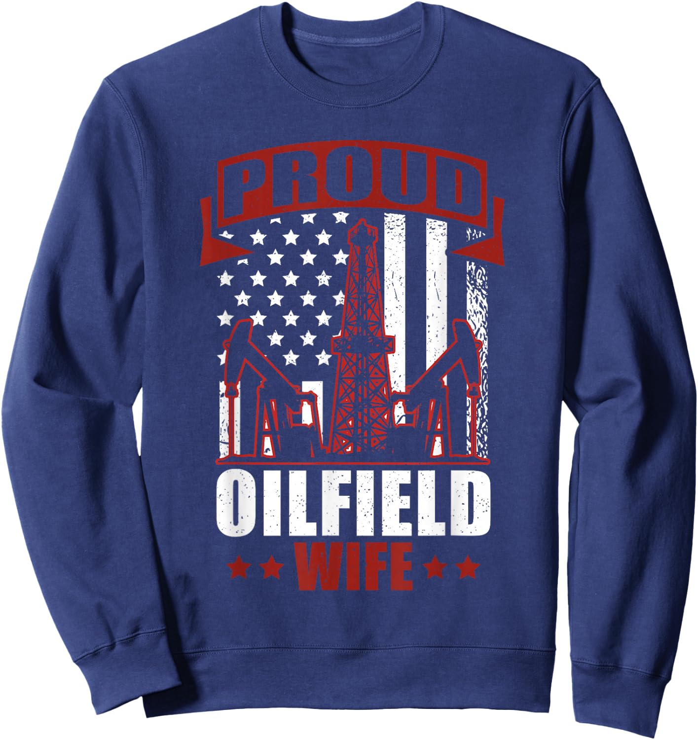 Proud Oilfield Wife Roughneck Oilfield Worker Sweatshirt - Sweatshirt | Navy