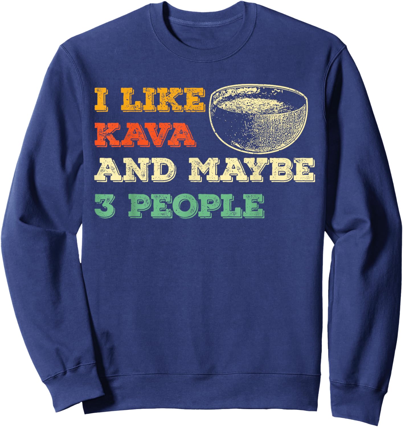 Funny Kava Tea Lovers Kava Bar Drinking Kava Kava Drink Love Sweatshirt - Sweatshirt | Navy