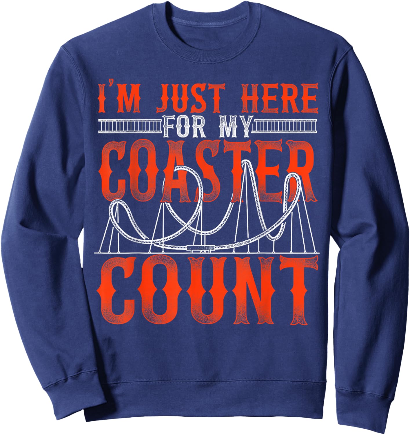 Roller Coaster Vintage I'm Just Here For My Coaster Count Sweatshirt - Sweatshirt | Navy
