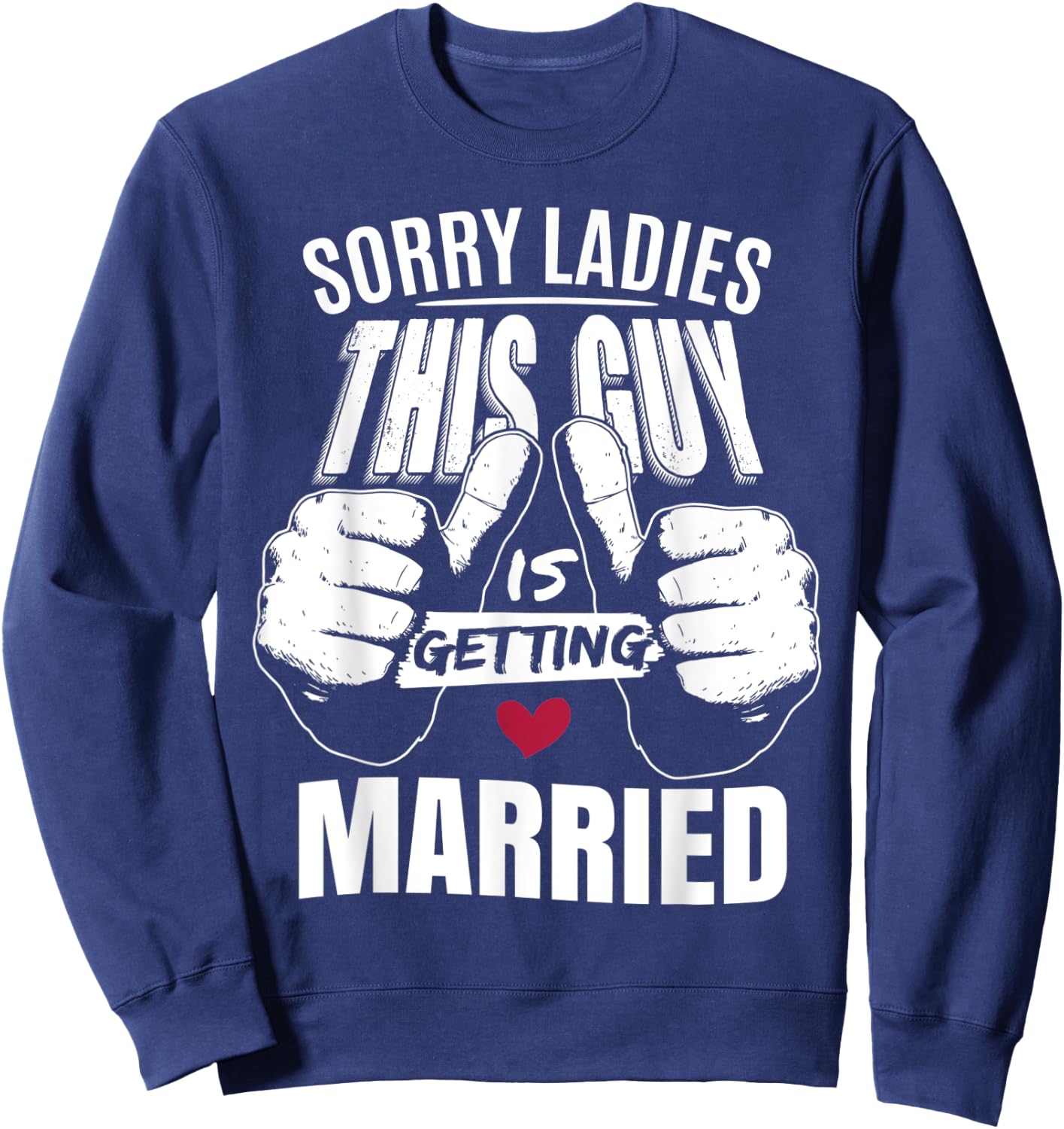Sorry Ladies This Guy Is Getting Married | Funny Groom Sweatshirt - Sweatshirt | Navy