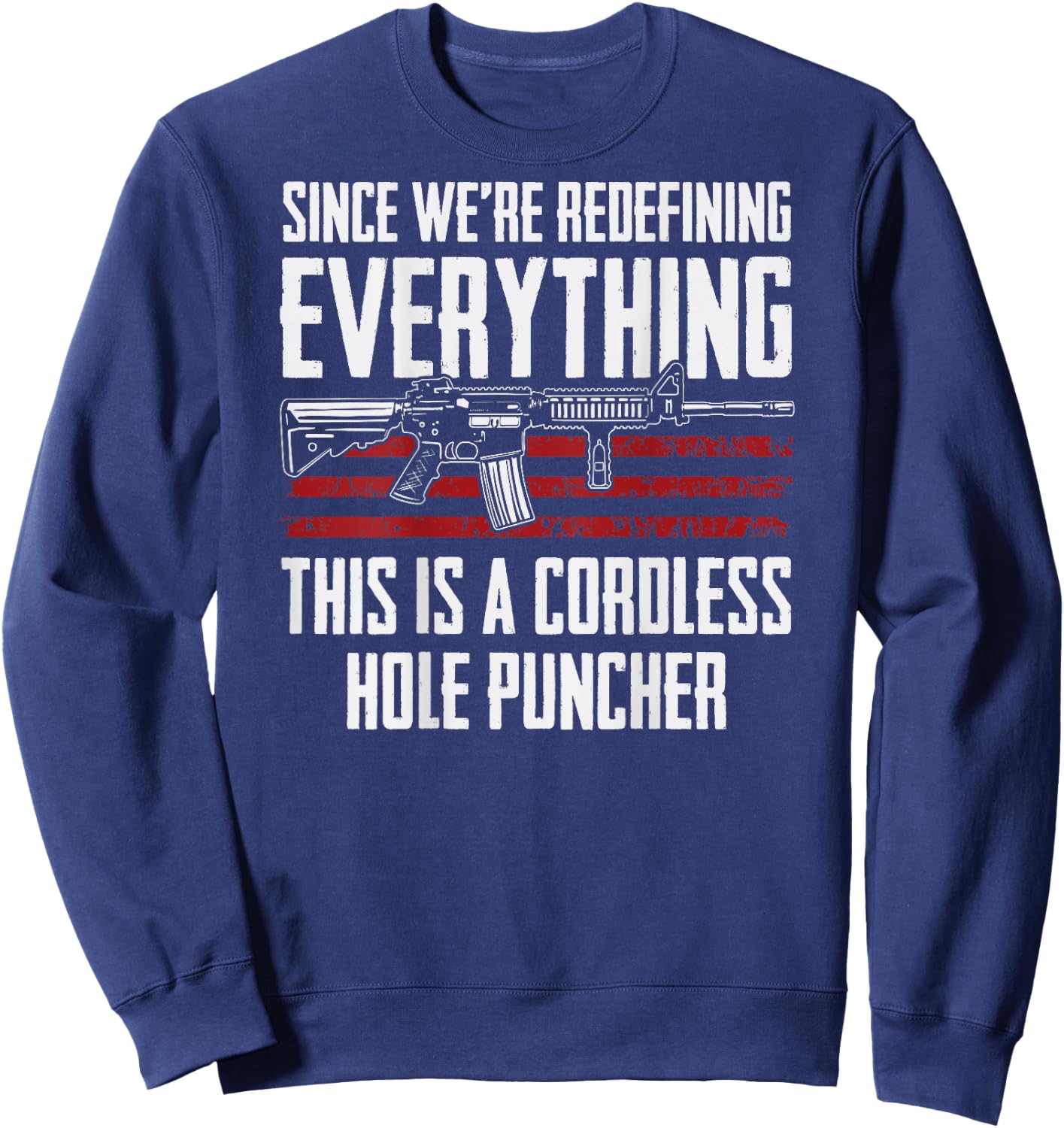 Since We're Redefining Everything - AR15 Gun Rights -ON BACK Sweatshirt - Sweatshirt | Navy