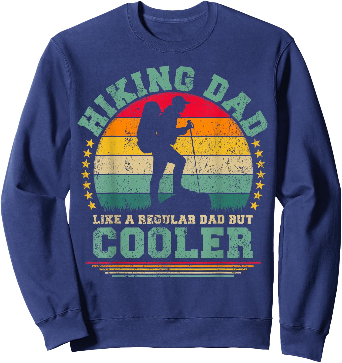 Funny Hiking Dad Like A Regular Dad Hiking Father's Day Sweatshirt - Sweatshirt | Navy