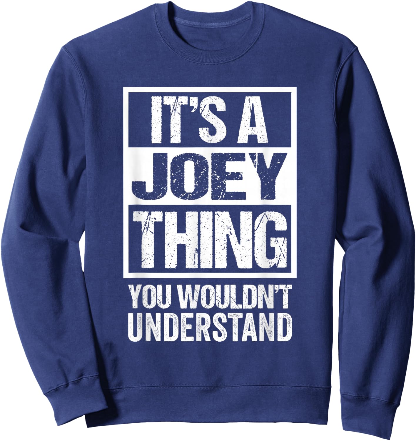 It's A Joey Thing You Wouldn't Understand Sweatshirt - Sweatshirt | Navy