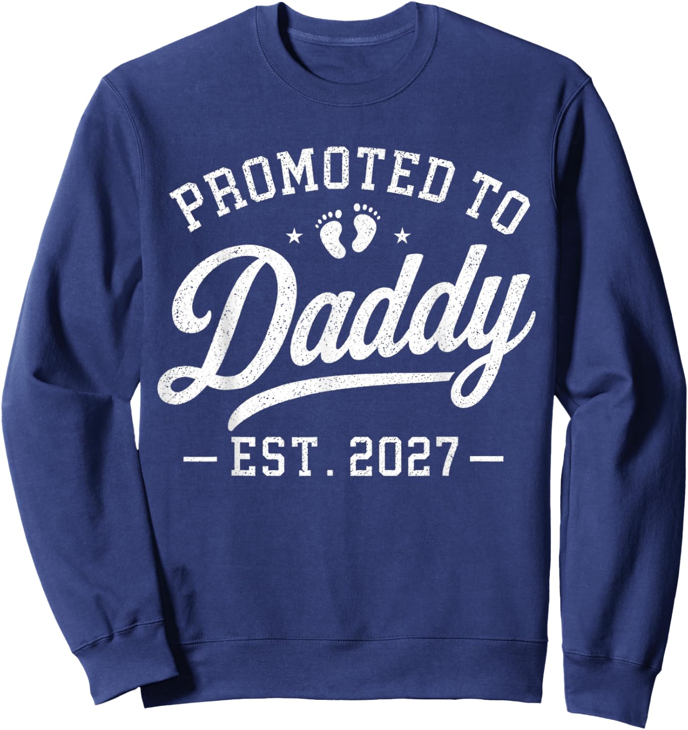 Promoted to Daddy EST. 2027 New Dad 2027 Sweatshirt - Sweatshirt | Navy
