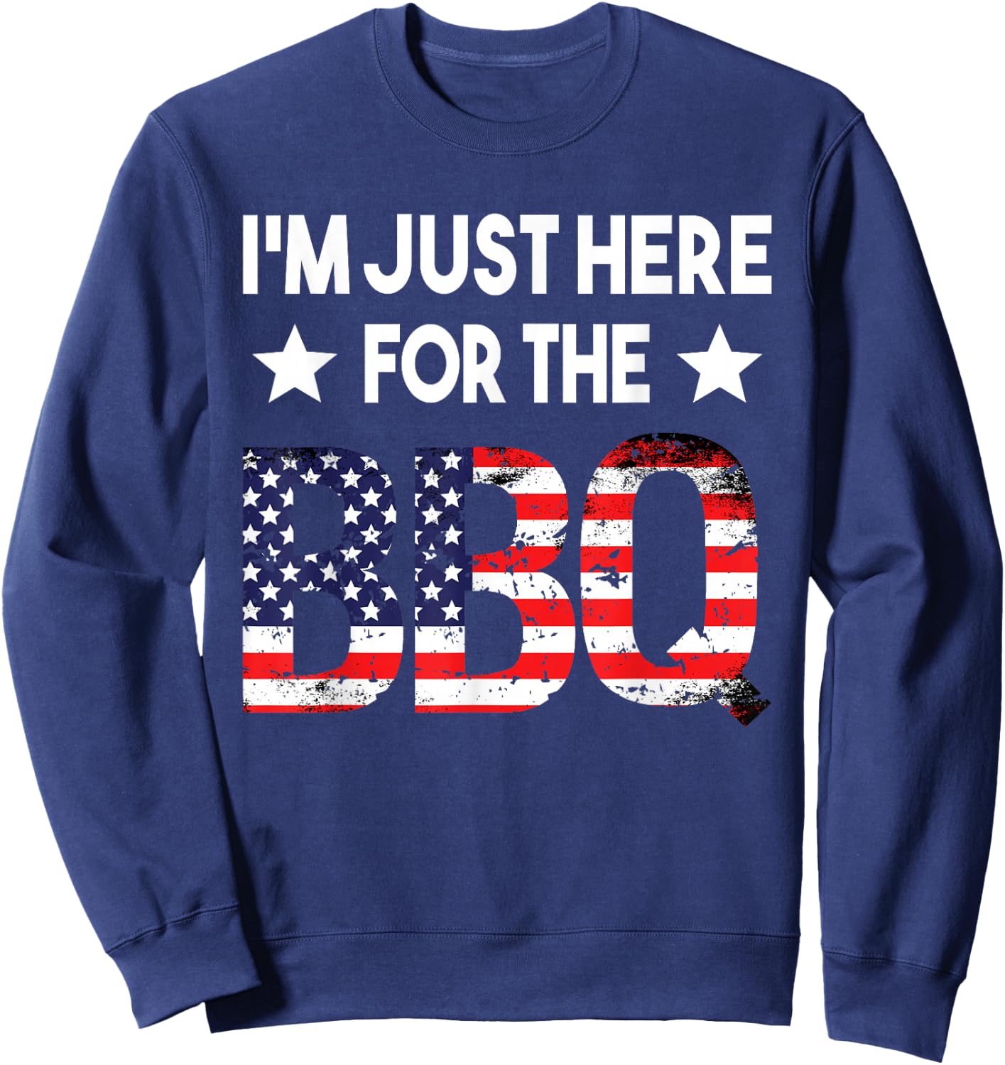 I'm Just Here For The BBQ 4th Of July American Flag Barbecue Sweatshirt - Sweatshirt | Navy