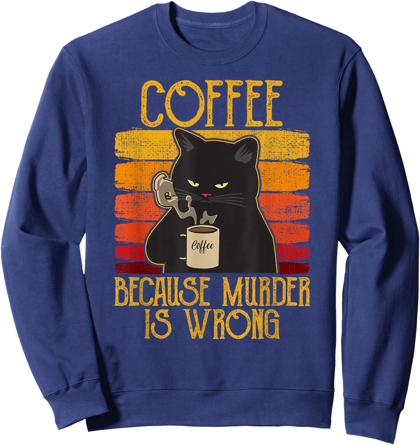 Coffee Because Murder Is Wrong Women's Cat Coffee Vintage Sweatshirt - Sweatshirt | Navy