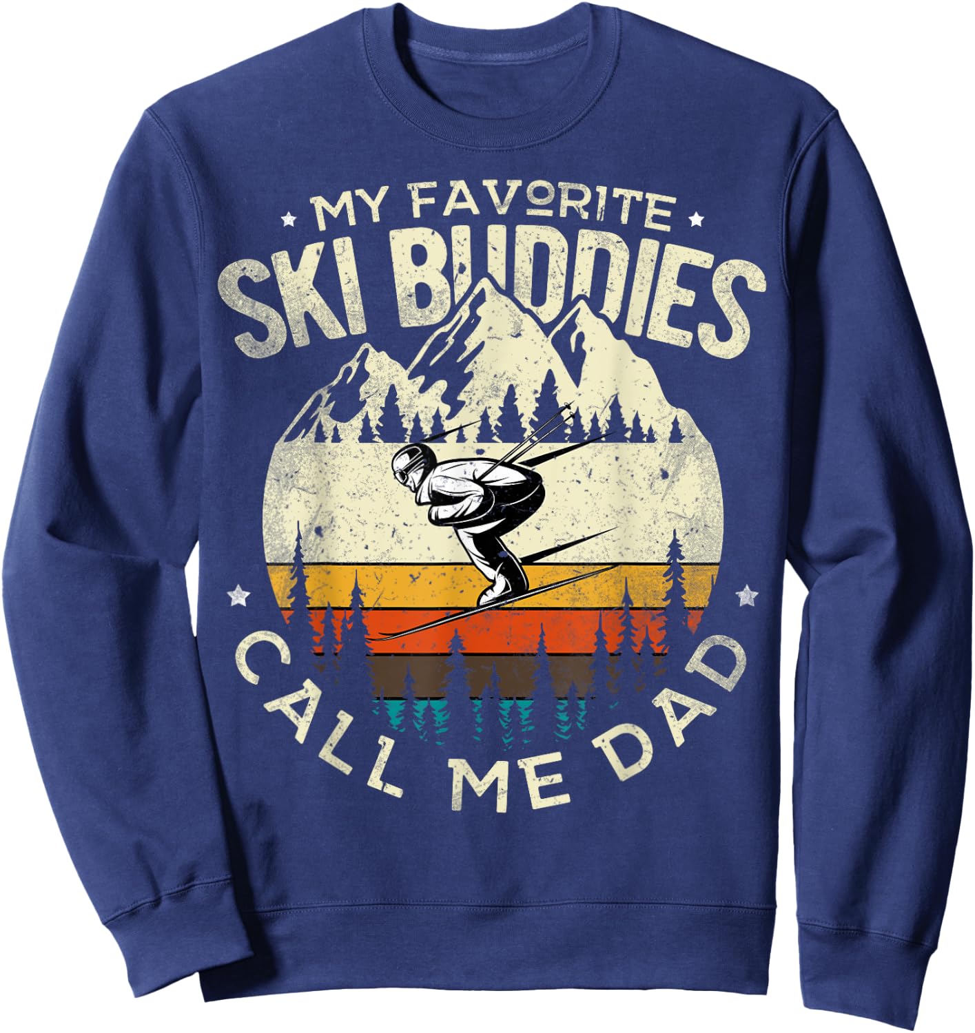 Skier Dad Ski Dad My Favorite Ski Buddies Call Me Dad Ski Sweatshirt - Sweatshirt | Navy