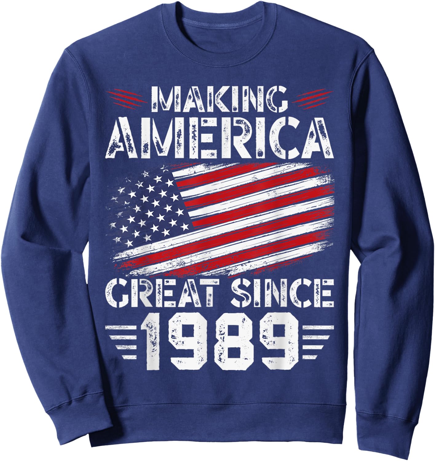 Making America Great Since 1989 American Flag Birthday Sweatshirt - Sweatshirt | Navy