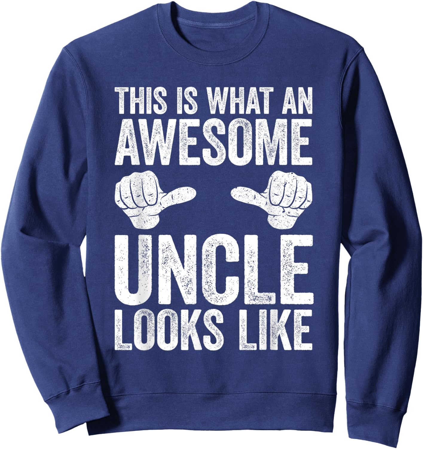 This Is What An Awesome Uncle Looks Like Shirt Men Sweatshirt - Sweatshirt | Navy