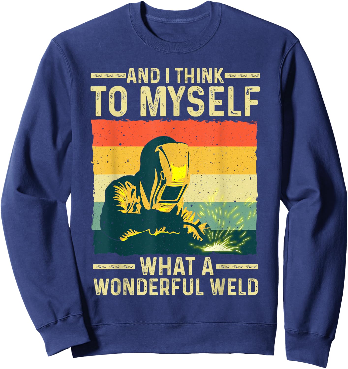 Funny Vintage Welding Art Dad Welding Worker Welder Sweatshirt - Sweatshirt | Navy