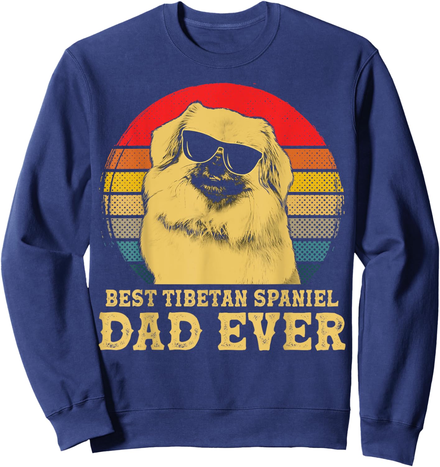 Best Tibetan Spaniel Dad Ever Dog Lovers Retro Vintage Women Girls Kids Sweatshirt - Sweatshirt | Navy