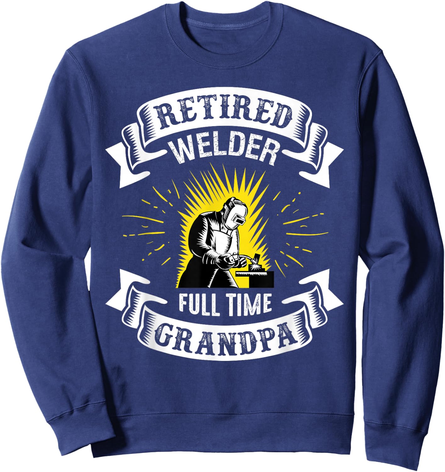Retired Welder Shirt Funny Retirement 2021 Gifts For Grandpa Sweatshirt - Sweatshirt | Navy