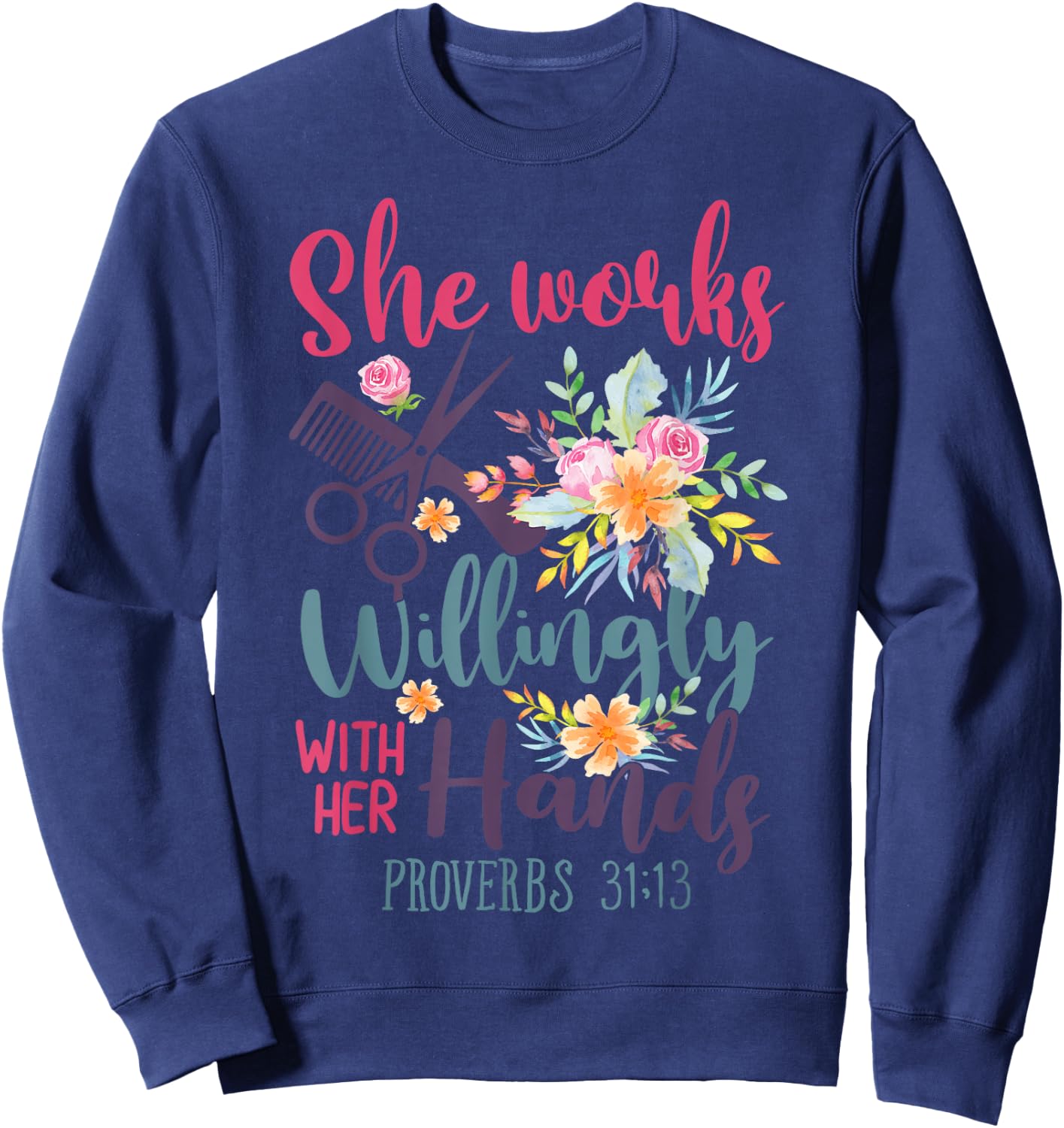 She Works Willingly With Her Hands 31-13 Shirt Hairstylist Sweatshirt - Sweatshirt | Navy