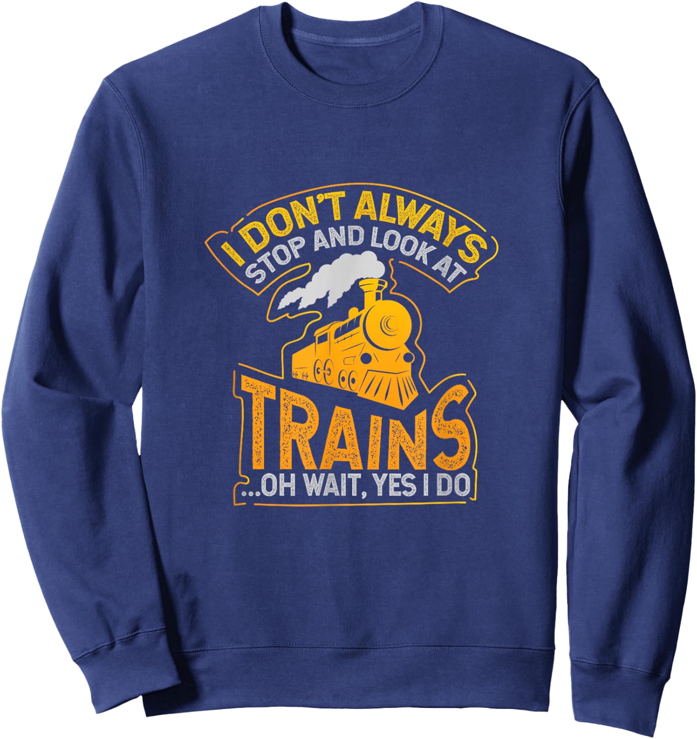 Ich halte nicht immer und schaue nach dem Zug Sweatshirt - Sweatshirt | Navy