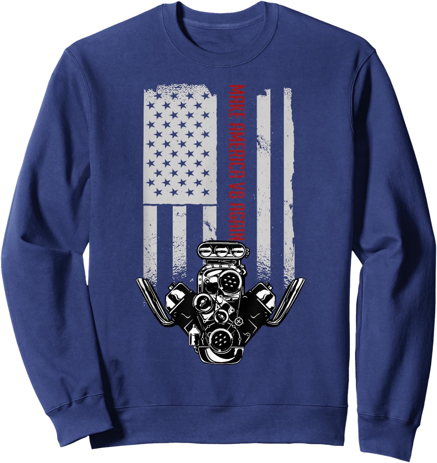 Make America V8 Again American Muscle Car USA Flag V8 Sweatshirt - Sweatshirt | Navy
