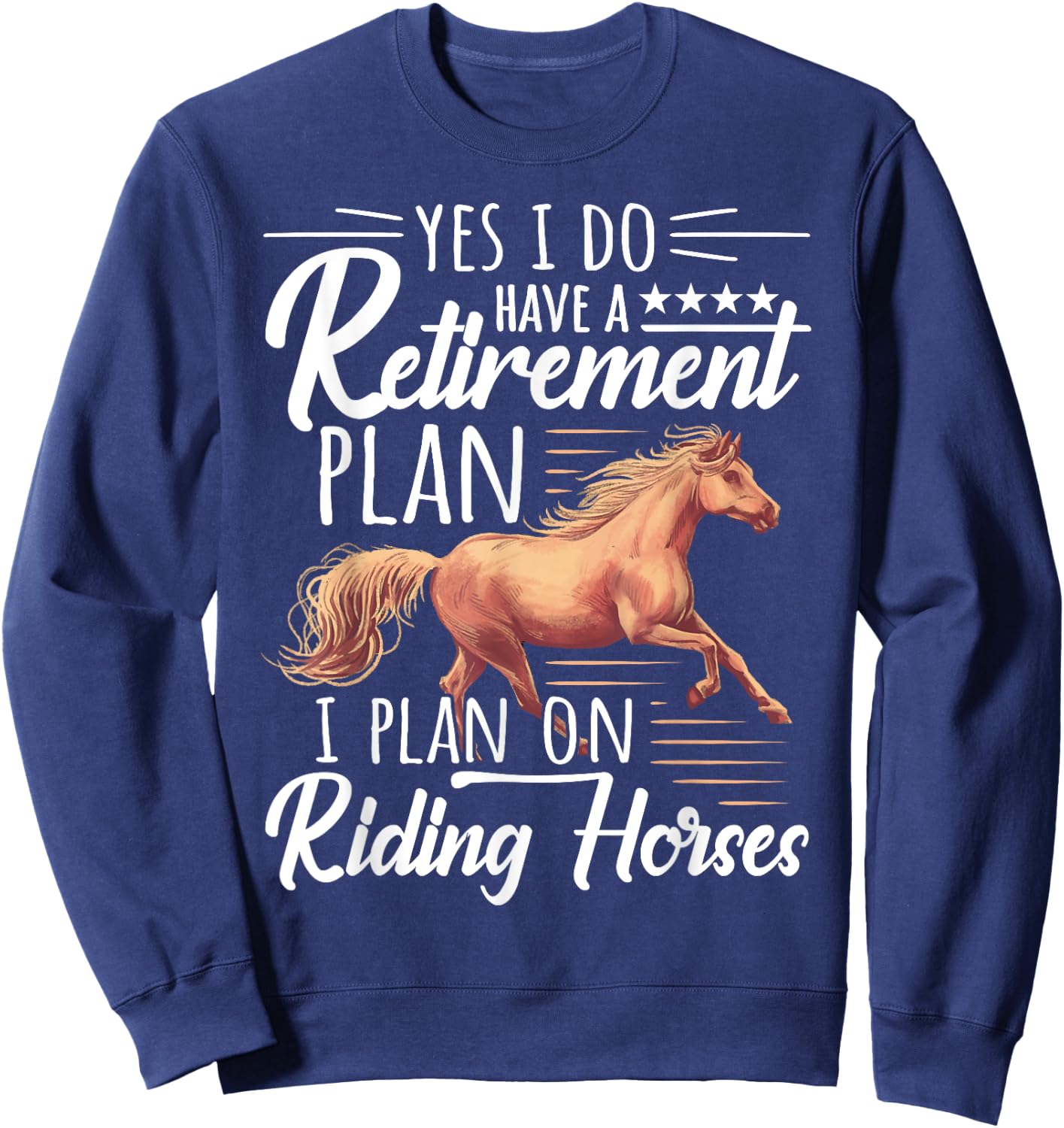 Horse Rider - Retirement Plan: Riding Horses Sweatshirt - Sweatshirt | Navy