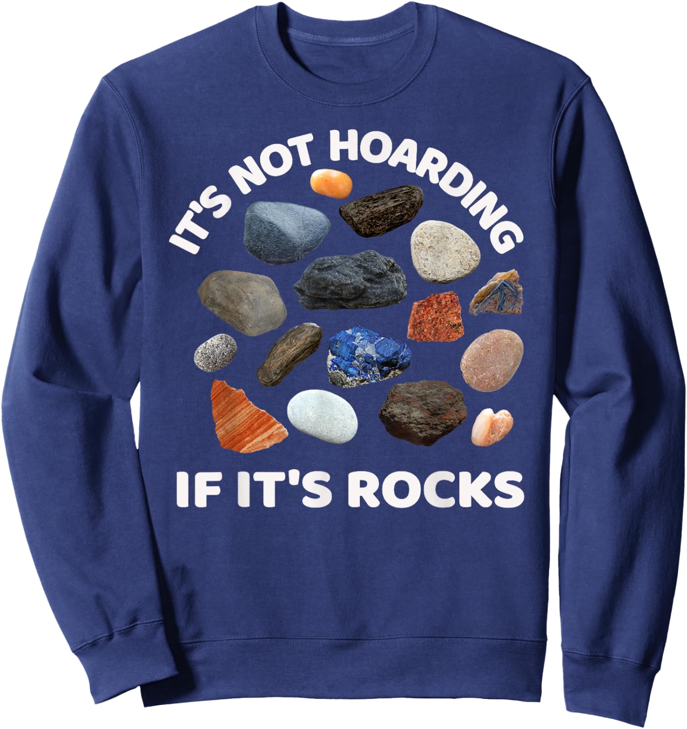 It's Not Hoarding If it's Rocks Collector Geologist Sweatshirt - Sweatshirt | Navy