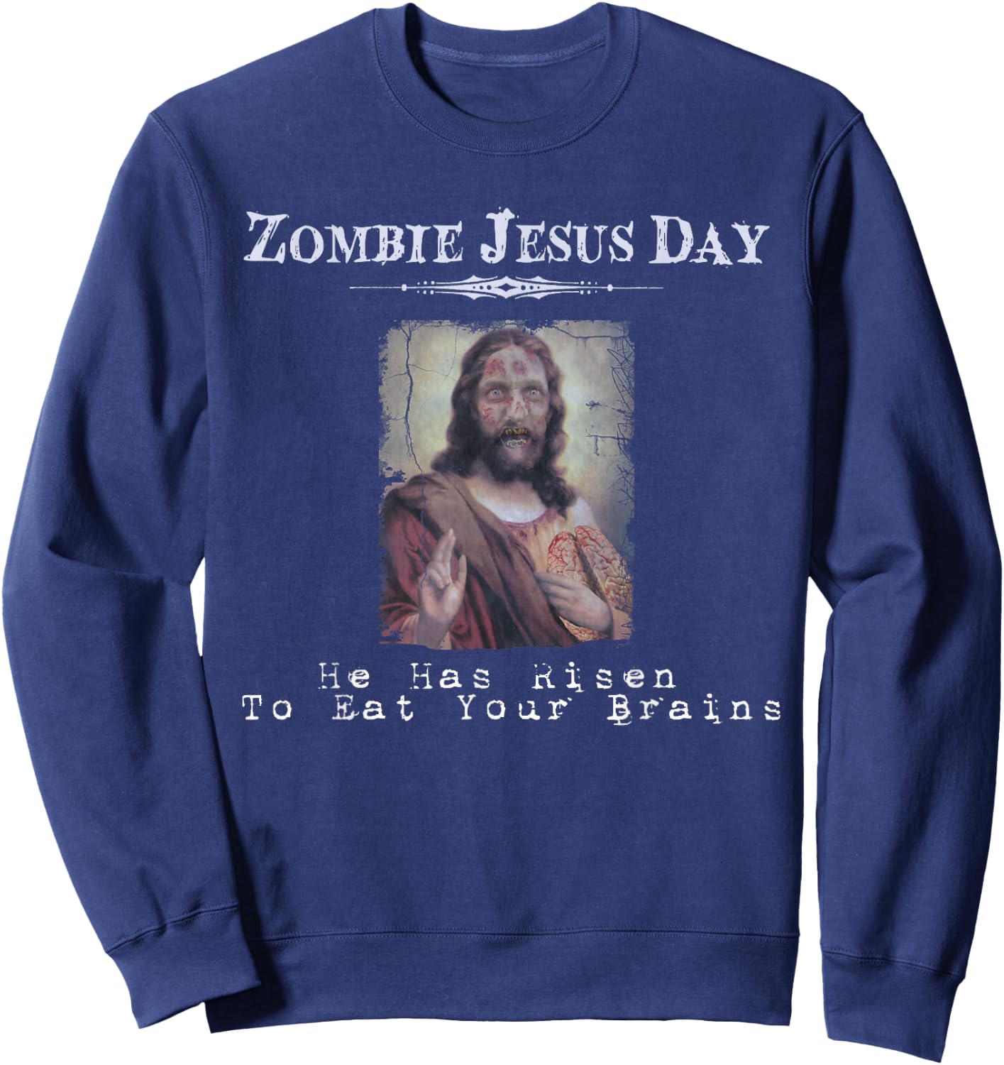 Funny Zombie Jesus Day He Has Risen Sarcastic Easter Sweatshirt - Sweatshirt | Navy