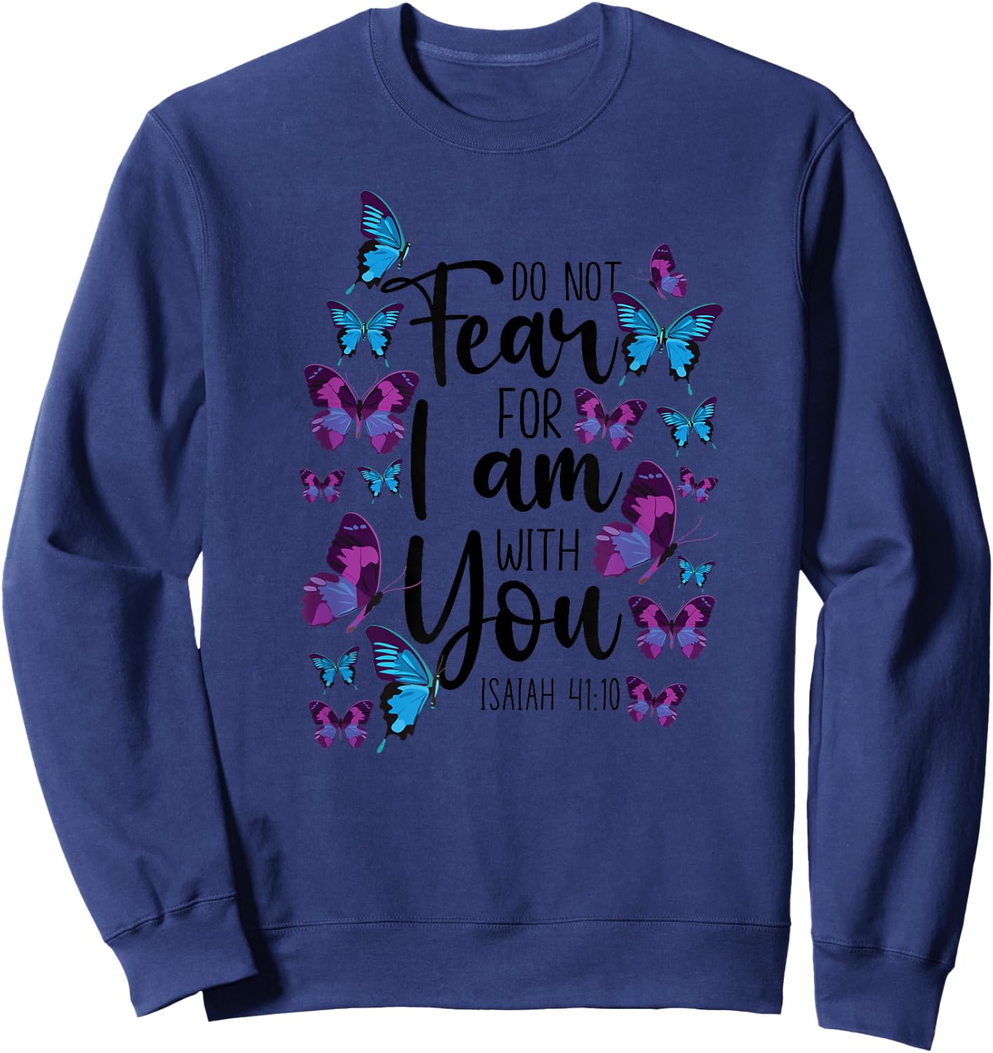 Christian Bible Verse Quote Butterfly Isaiah 41:10 Sweatshirt - Sweatshirt | Navy