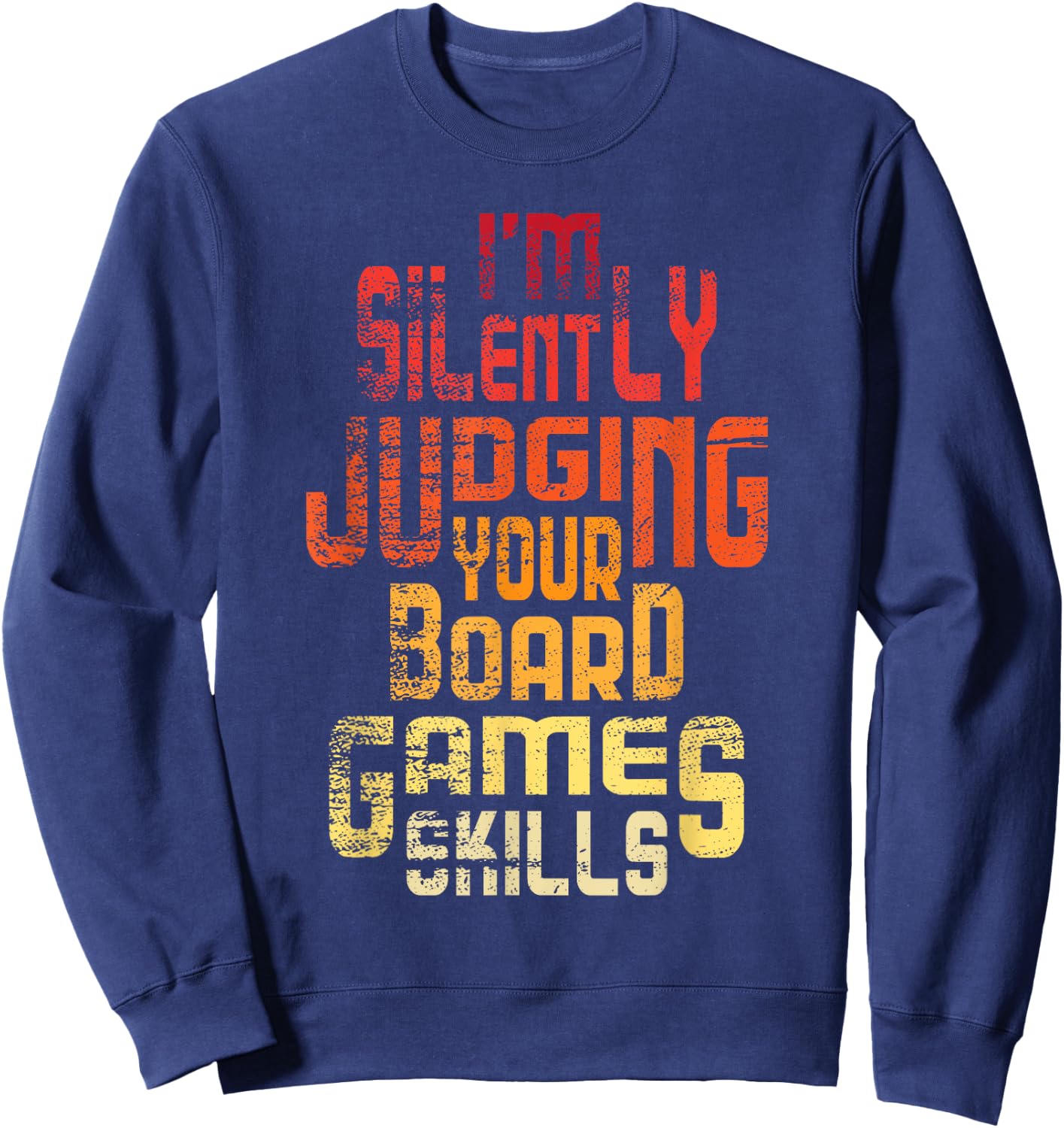 I'm Silently Judging Your Board Games Skills - Tabletop Game Sweatshirt - Sweatshirt | Navy