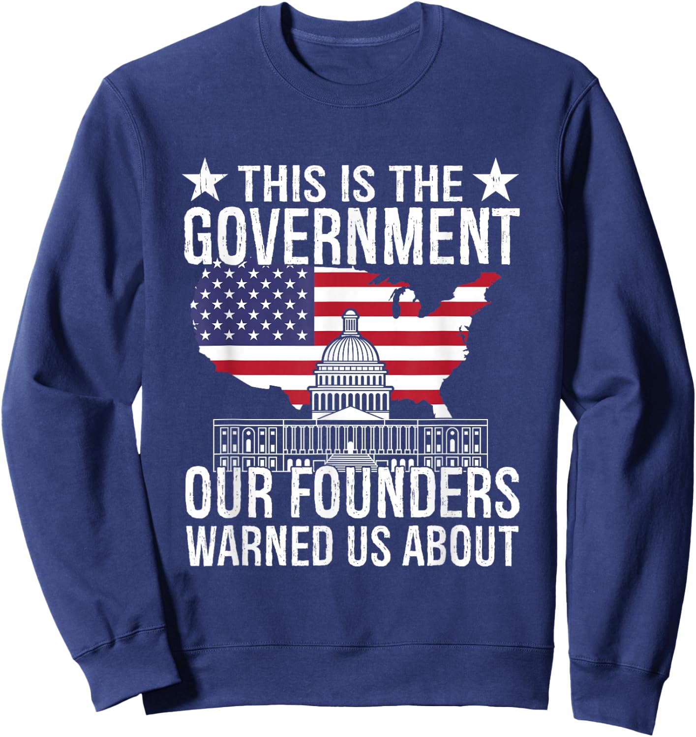 This is The Government Our Founders Warned Us About Sweatshirt - Sweatshirt | Navy