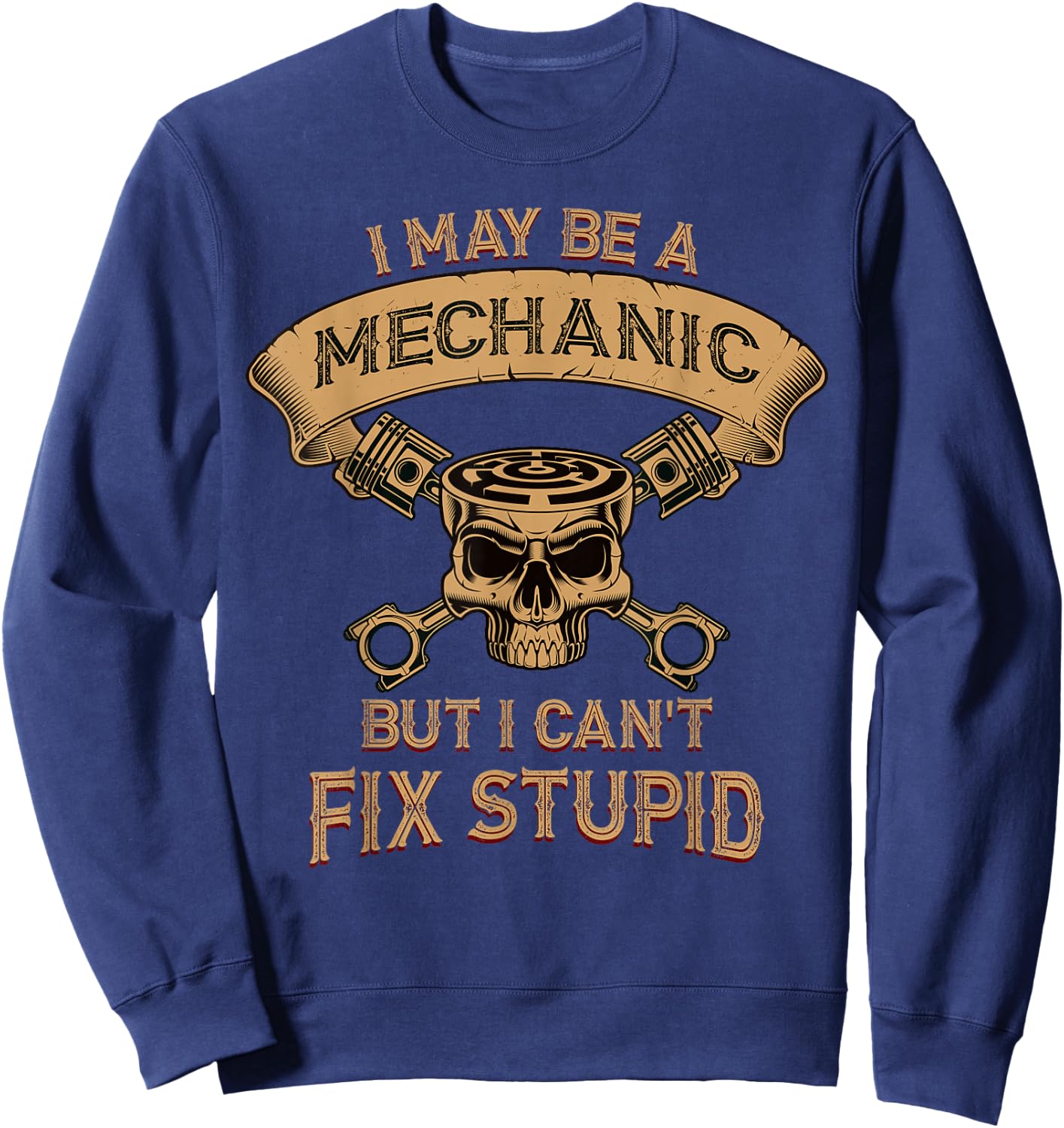 I may be a mechanic but I can't fix Stupid Sweatshirt - Sweatshirt | Navy