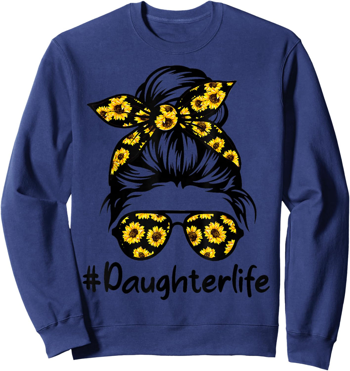Classy Daughter Life with Sunflower Messy Bun Mother's Day Sweatshirt - Sweatshirt | Navy