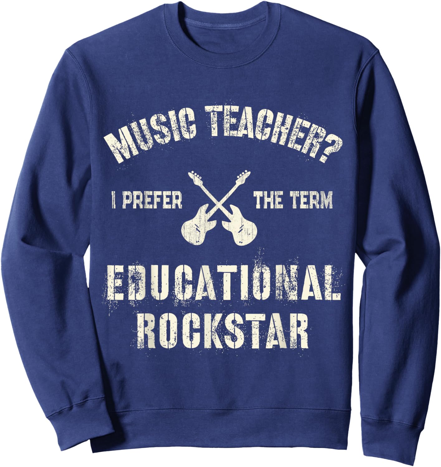 MUSIC TEACHER I Prefer the Term EDUCATIONAL ROCKSTAR Teach Women Sweatshirt - Sweatshirt | Navy