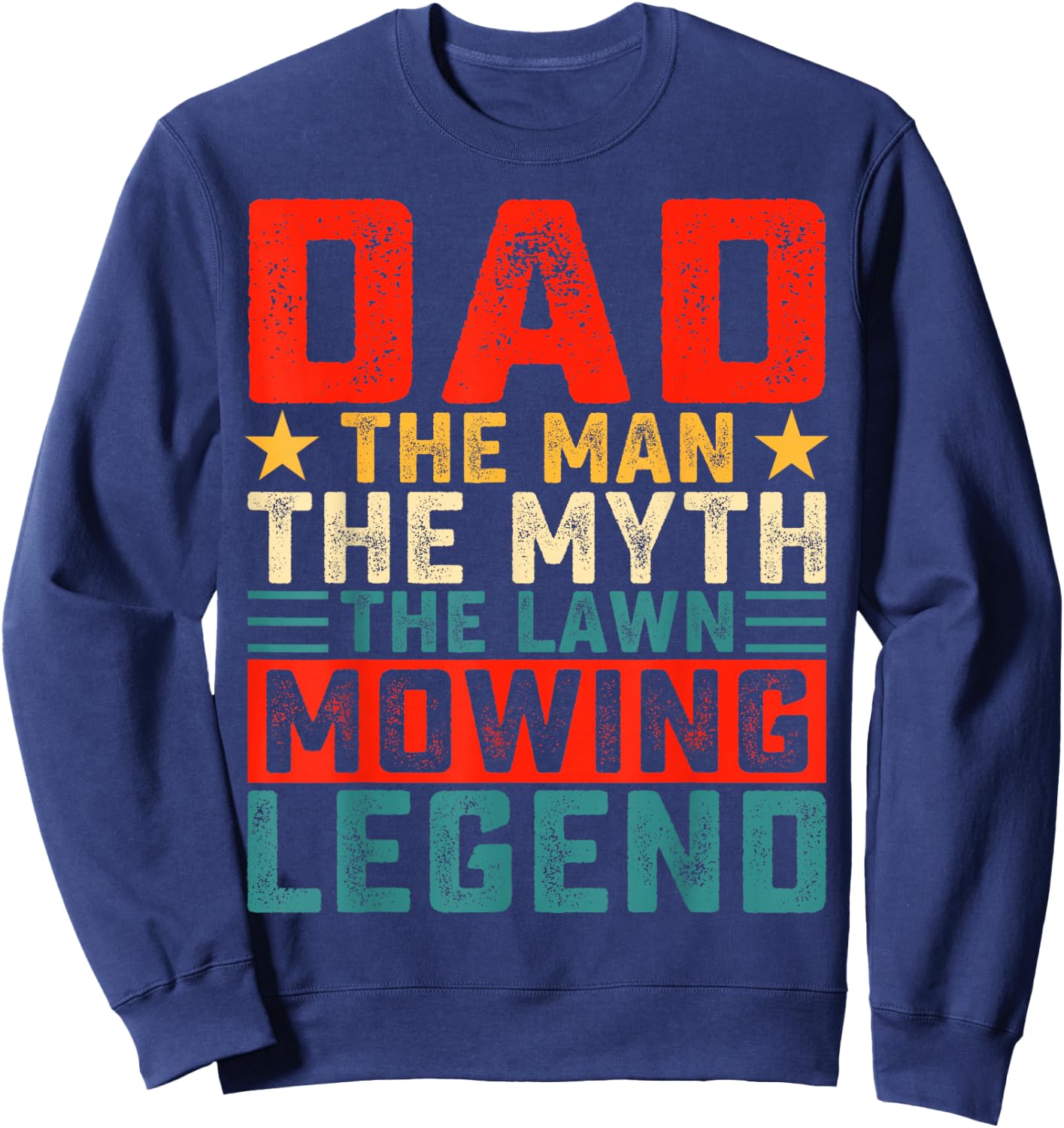 Dad Man The Myth The Lawn Mowing Legend Sweatshirt - Sweatshirt | Navy