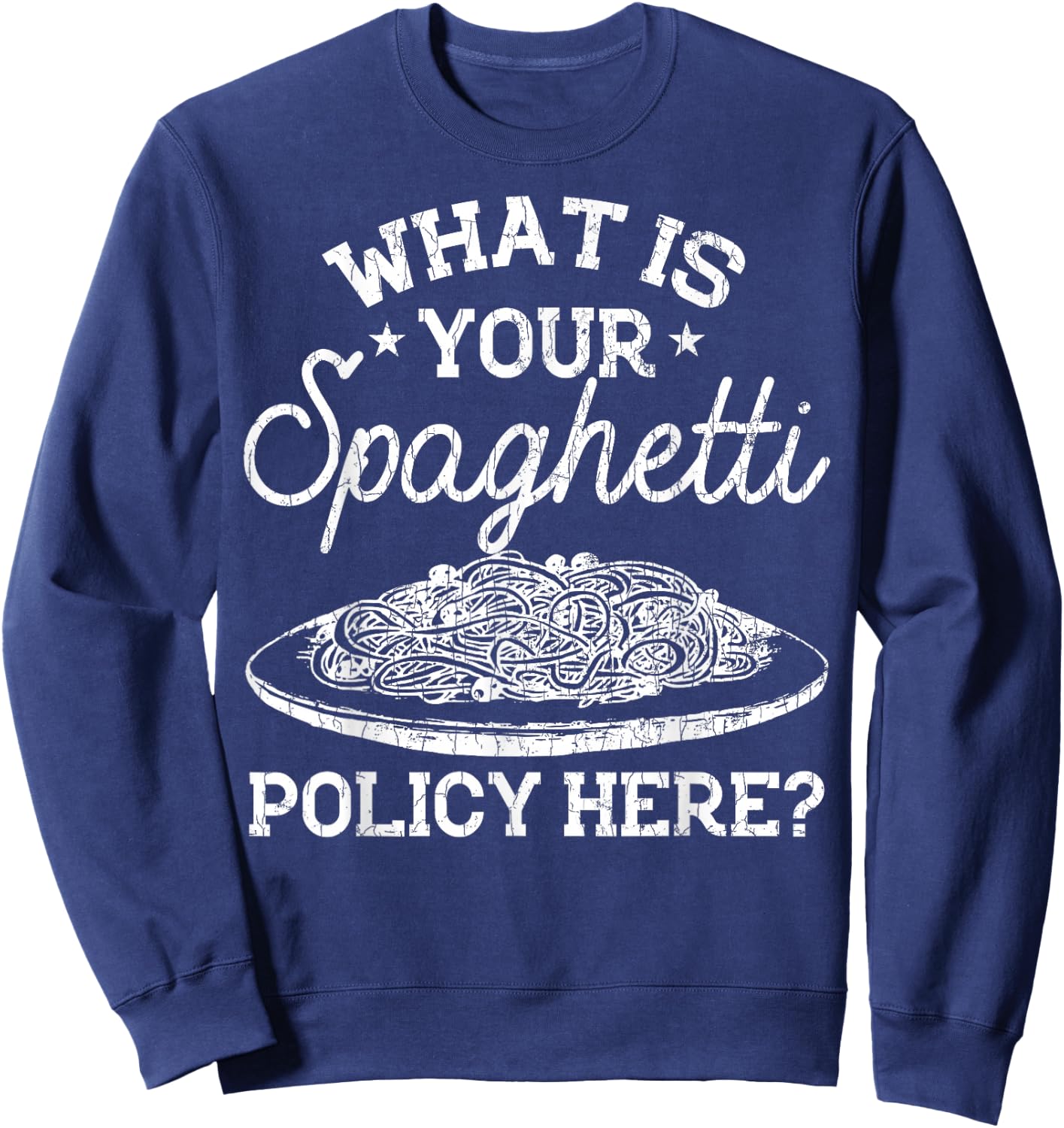 What Is Your Spaghetti Policy Funny Pasta Noodles Graphic Sweatshirt - Sweatshirt | Navy