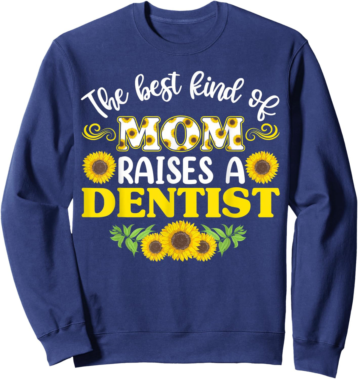 Mothers Day dentist , Mom Of dentist Sweatshirt - Sweatshirt | Navy