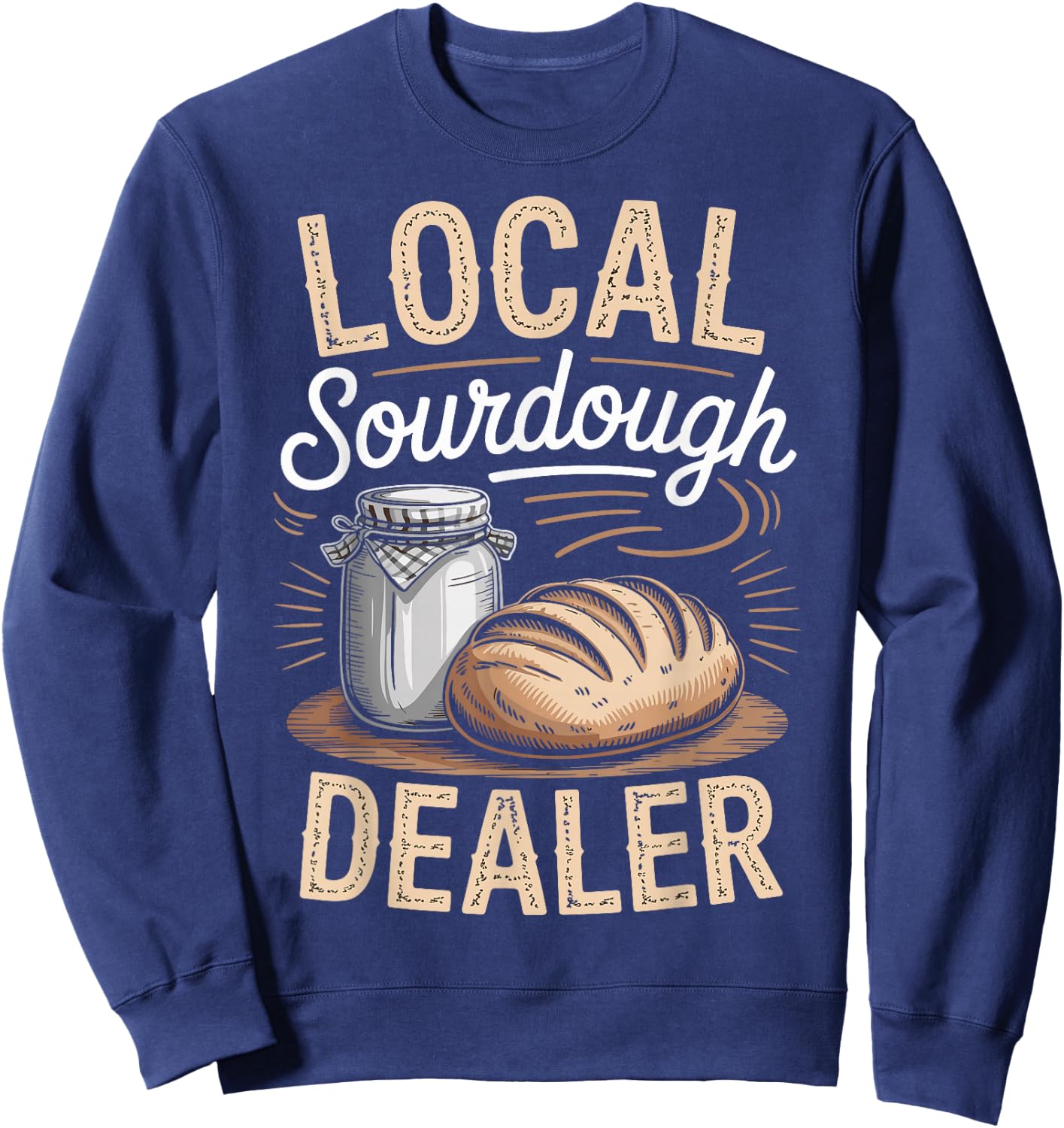 Sourdough Starter Funny Sourdough Bread Baker Funny Jar Sweatshirt - Sweatshirt | Navy