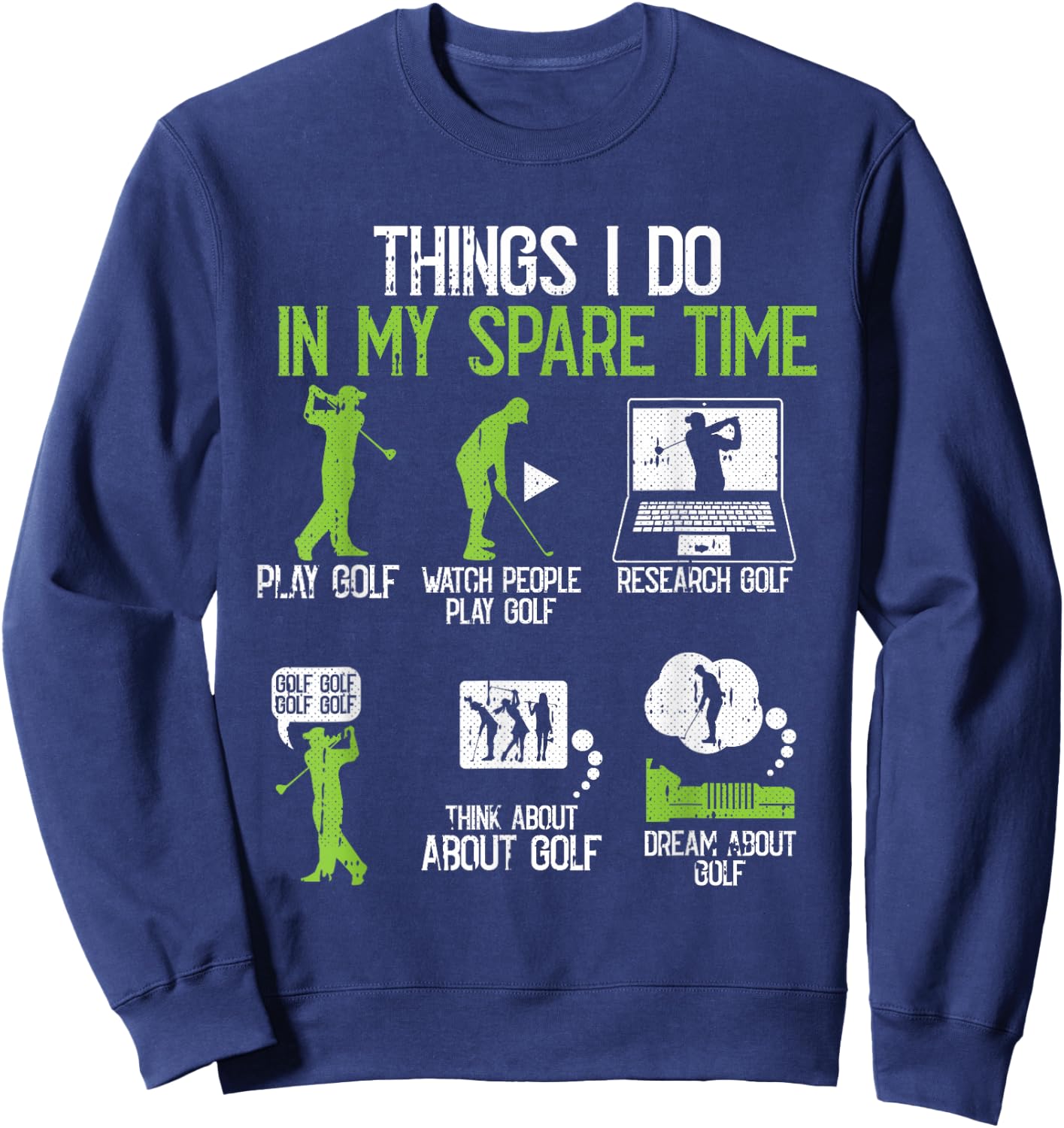 Things I Do In My Spare Time Golf Player Cool Golfing Golfer Sweatshirt - Sweatshirt | Navy