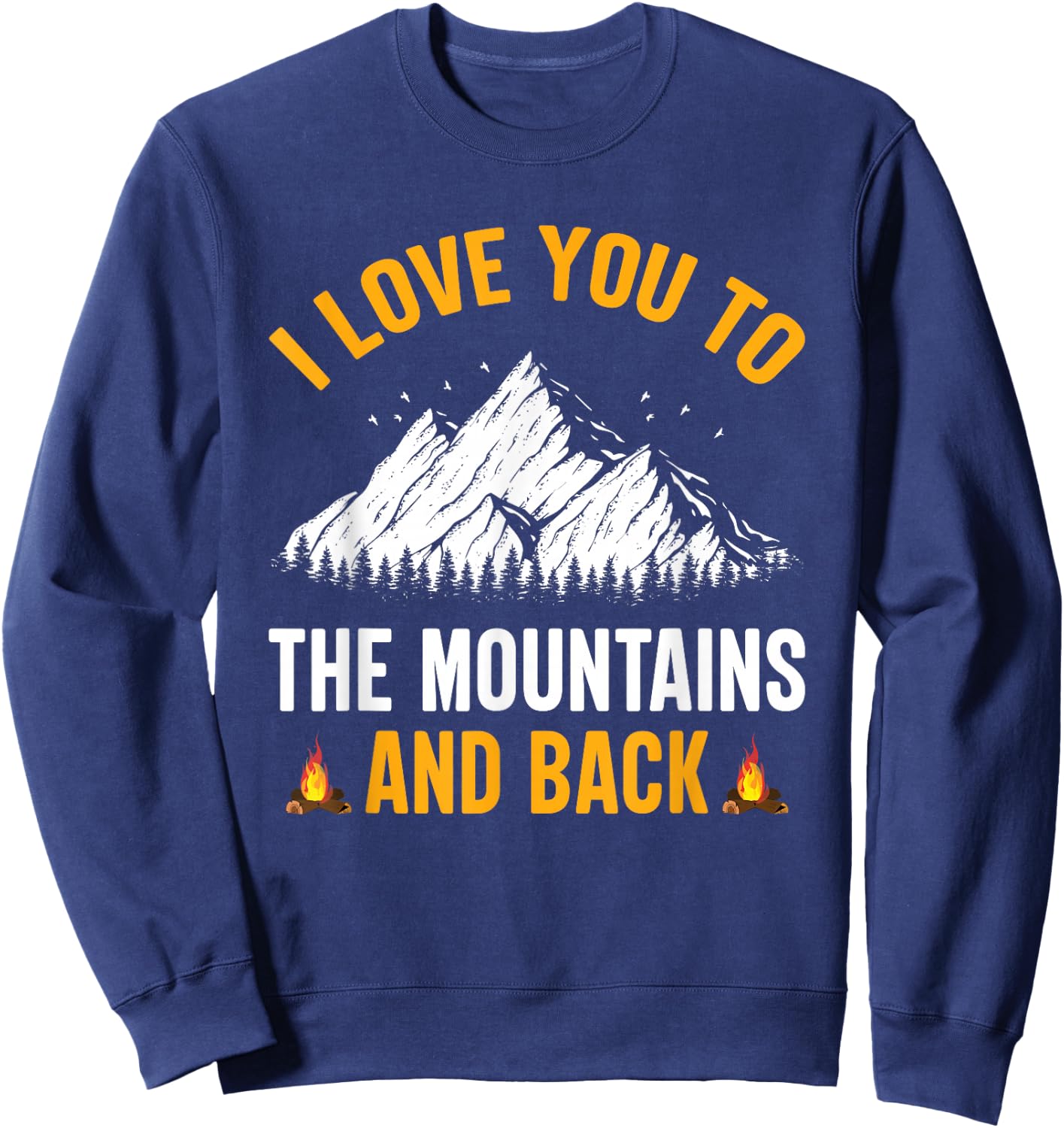 I Love You To The Mountains And Back - Hiking Camping Sweatshirt - Sweatshirt | Navy