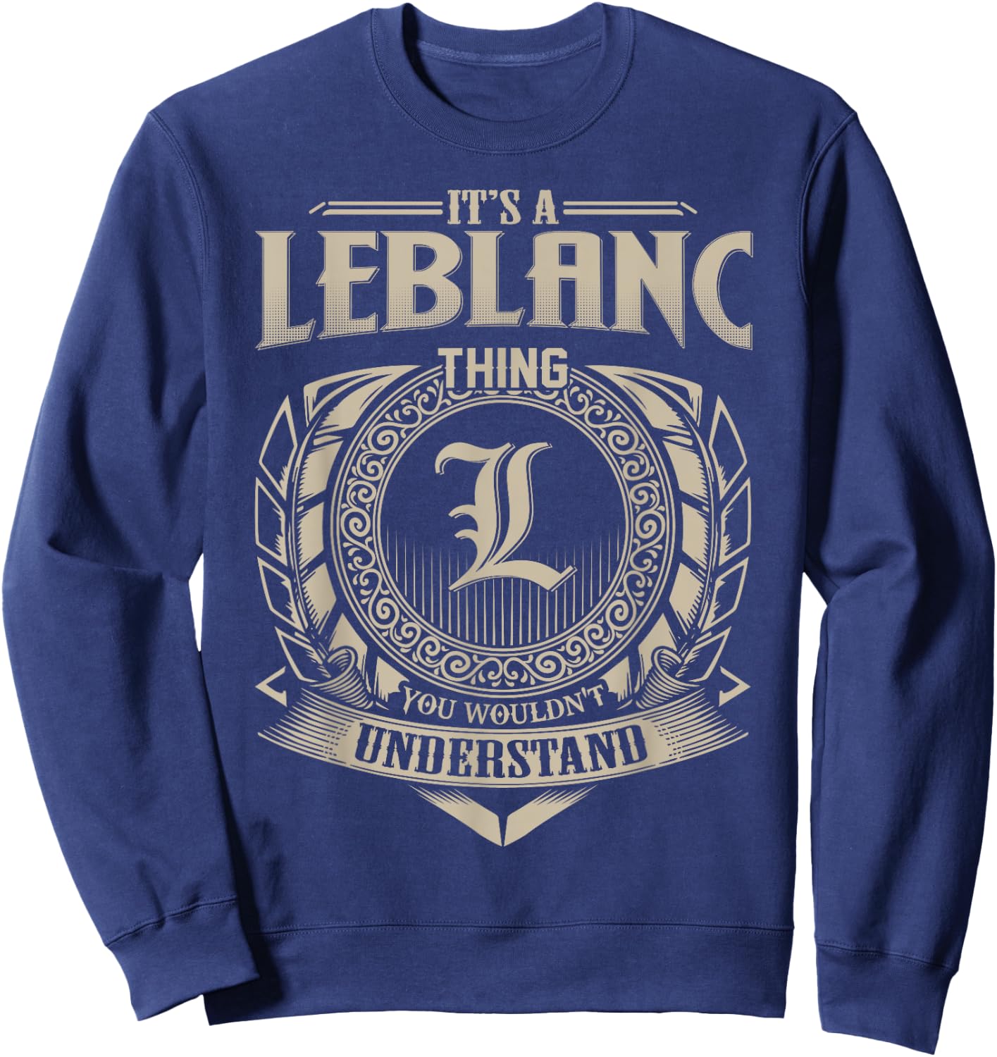 It's A LEBLANC Thing You Wouldn't Understand Name Vintage Sweatshirt - Sweatshirt | Navy