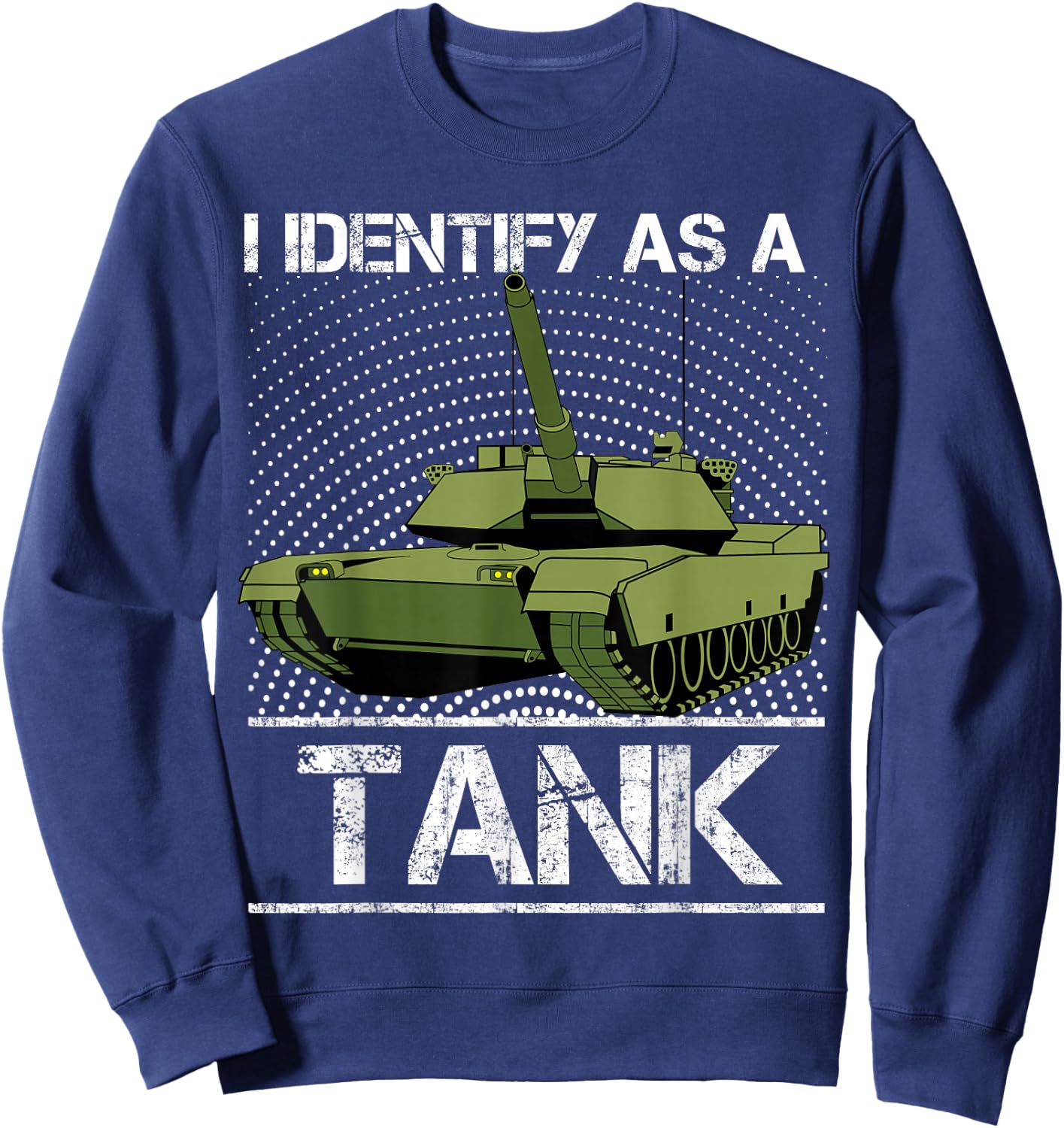 I Identify As A Tank Funny M1A1 Abrams USA American Tank Sweatshirt - Sweatshirt | Navy