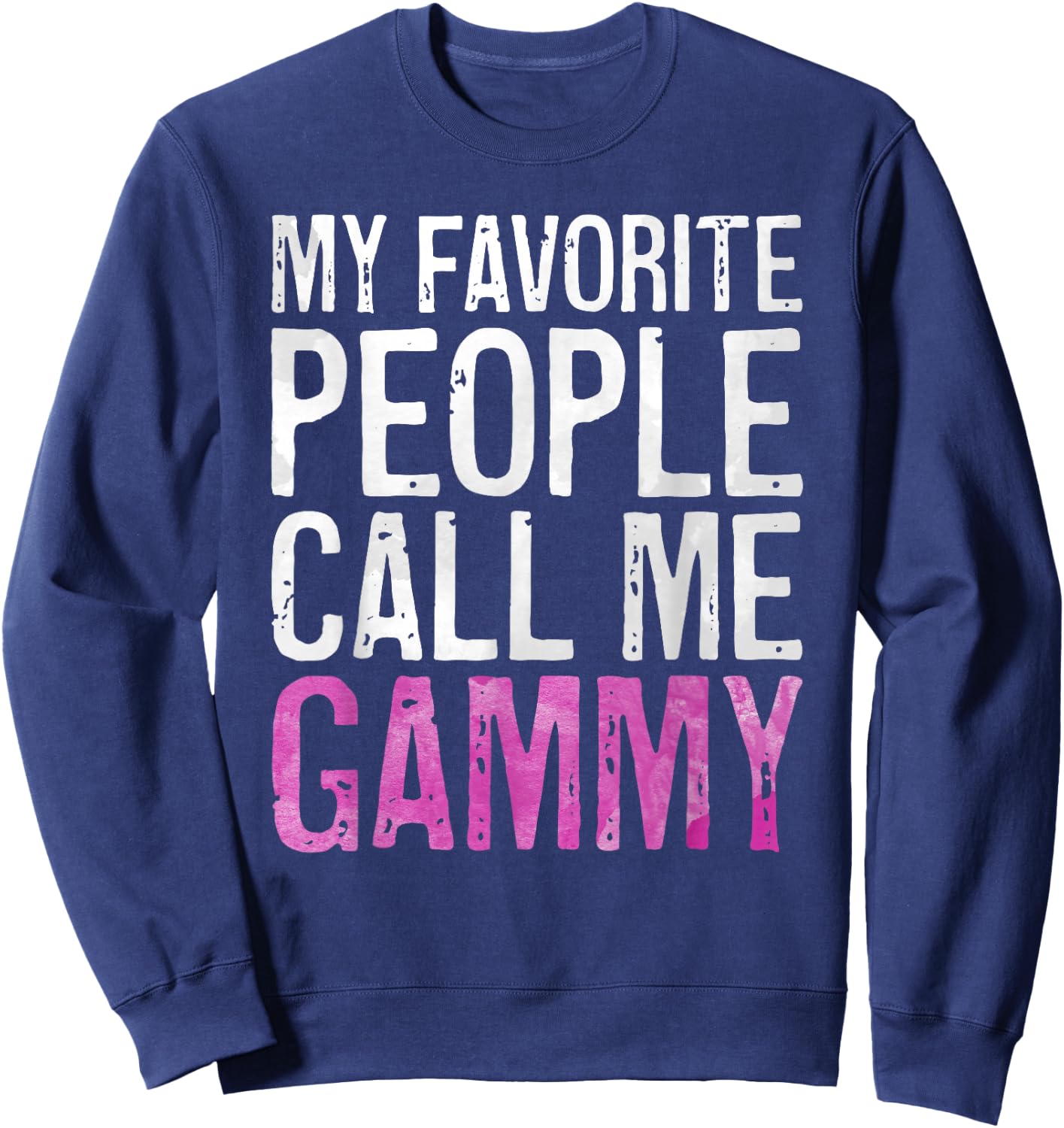 My Favorite People Call Me Gammy Shirt Women Mothers Day Sweatshirt - Sweatshirt | Navy