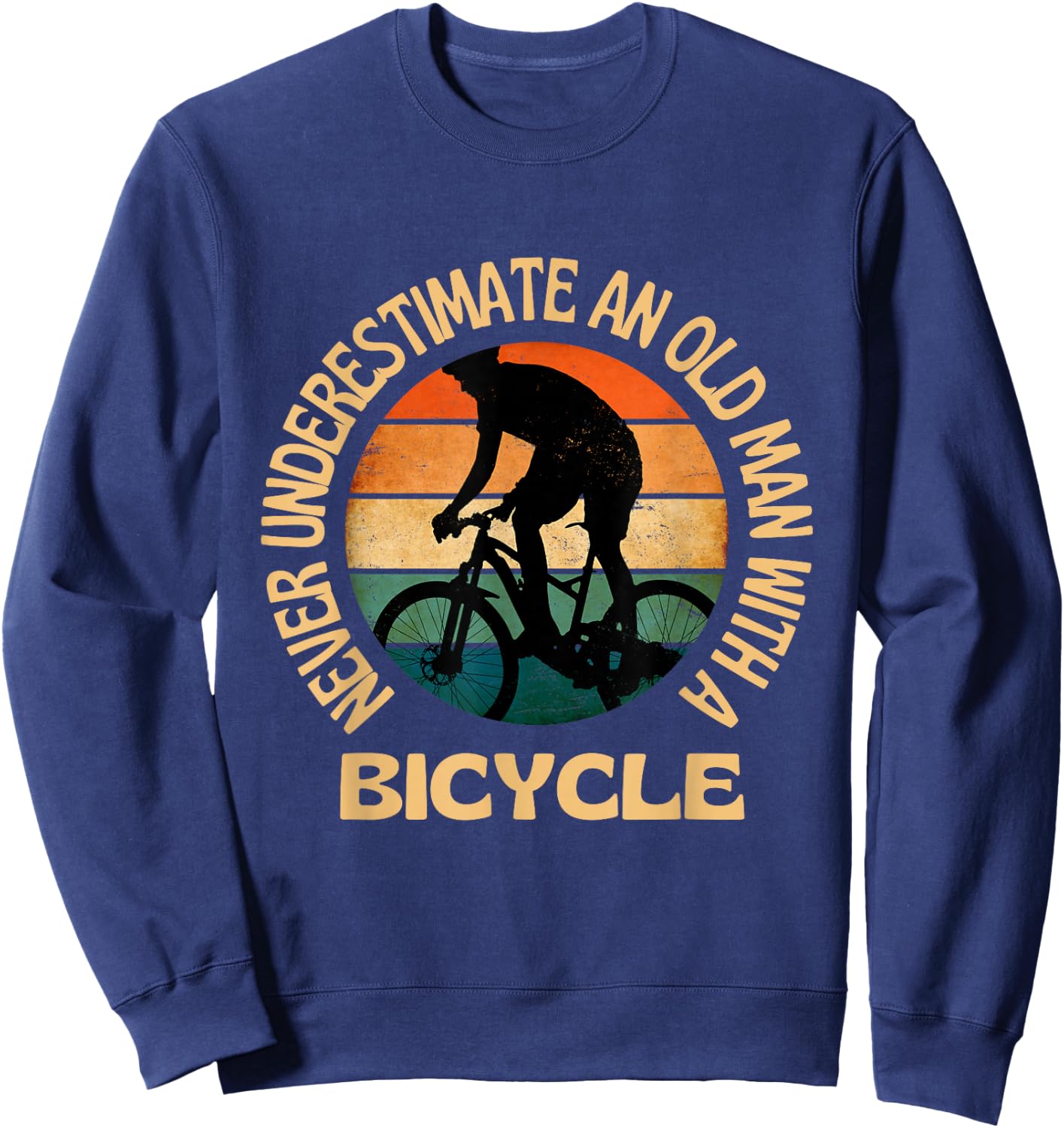 Never Underestimate an Old Man With A Bicycle Cycling Sweatshirt - Sweatshirt | Navy