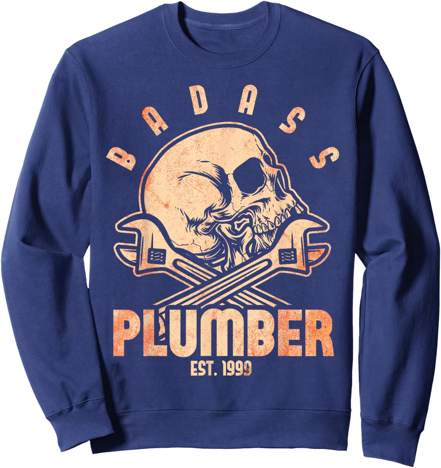Badass Plumber Est. 1999 Funny Plumbing Sweatshirt - Sweatshirt | Navy